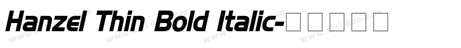 Hanzel Thin Bold Italic字体转换